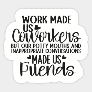 Cool Coworker Best Friend Saying Work Made Us Coworkers Sticker